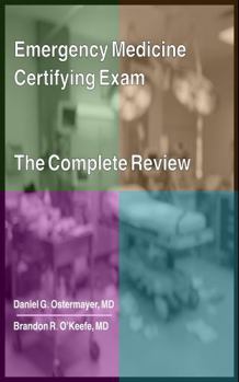 Emergency Medicine Certifying Exam: The Complete Review