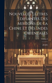 Hardcover Nouvelles Lettres Édifiantes Des Missions De La Chine Et Des Indes Orientales; Volume 2 [French] Book