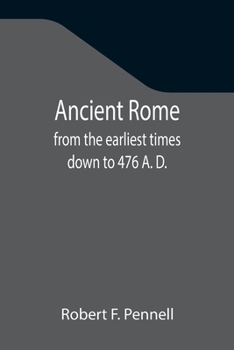 Paperback Ancient Rome: from the earliest times down to 476 A. D. Book