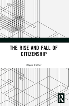 Paperback The Rise and Fall of Citizenship Book