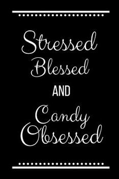 Paperback Stressed Blessed Candy Obsessed: Funny Slogan -120 Pages 6 X 9 Book