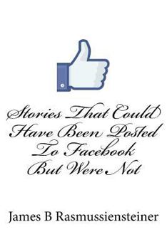 Paperback Stories That Could Have Been Posted To Facebook But Were Not Book