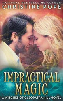 Impractical Magic - Book #7 of the Witches of Cleopatra Hill