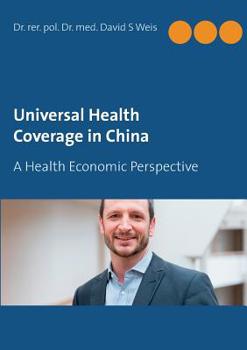 Paperback Universal Health Coverage in China: A Health Economic Perspective Book