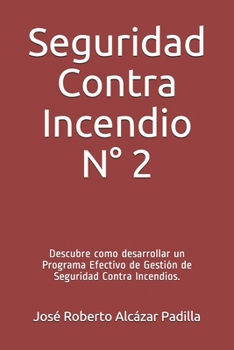 Paperback Seguridad Contra Incendio N? 2: Descubre como desarrollar un Programa Efectivo de Gesti?n de Seguridad Contra Incendios. [Spanish] Book