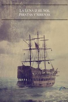 La Luna Y El Sol: Piratas Y Sirenas