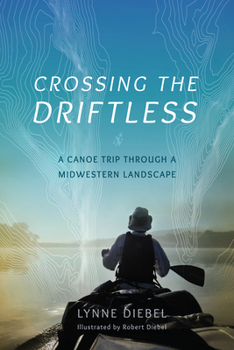 Paperback Crossing the Driftless: A Canoe Trip Through a Midwestern Landscape Book