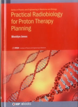 Hardcover Practical Radiobiology for Proton Therapy Planning Book