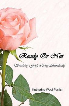Paperback Ready or Not: Surviving Grief, Living Abundantly Book