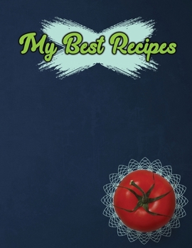 Paperback My Best Recipes. Create Your Own Collected Recipe Book. Blank Recipe Book to Write in, Document all Your Special Recipes and Notes for Your Favorite.: Book