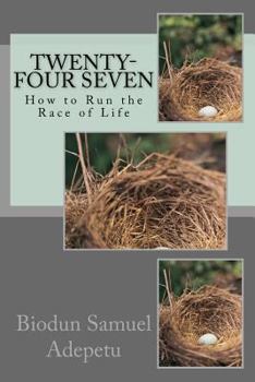 Paperback Twenty-Four Seven: How to Run the Race of Life Book