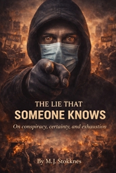 Paperback The Lie That Someone Knows: On conspiracy, certainty, and exhaustion Book