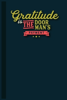 Paperback Gratitude Is The Door Man's Payment: A 200 Days Guide Gratitude Journal Size- 6x9" Book