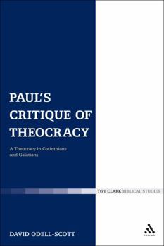 Paul's Critique of Theocracy: A/Theocracy in Corinthians and Galatians