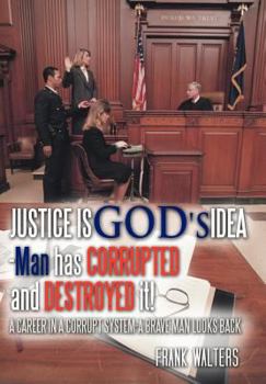 Hardcover Justice Is God's Idea: Man Has Corrupted and Destroyed It! Book