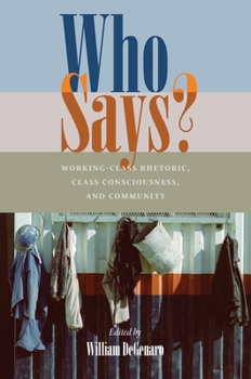 Paperback Who Says?: Working-Class Rhetoric, Class Consciousness, and Community Book