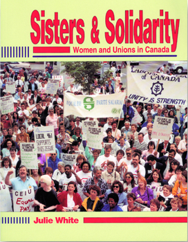 Paperback Sisters and Solidarity: Women in Unions in Canada Book