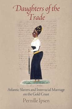 Paperback Daughters of the Trade: Atlantic Slavers and Interracial Marriage on the Gold Coast Book