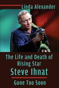 Paperback The Life and Death of Rising Star Steve Ihnat - Gone Too Soon Book