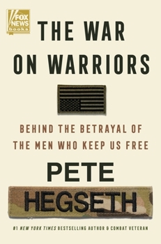 Hardcover The War on Warriors: Behind the Betrayal of the Men Who Keep Us Free Book