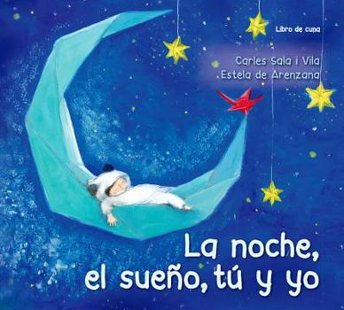Hardcover Noche, El Sueño, Tu Y Yo, La [Spanish] Book