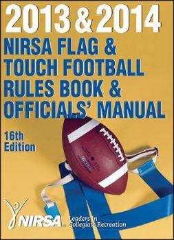 Paperback 2013 & 2014 NIRSA Flag & Touch Football Rules Book & Officials' Manual 16th Edition by NIRSA (2013-05-20) Book