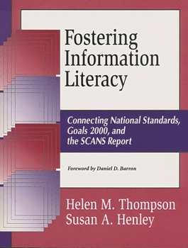 Paperback Fostering Information Literacy: Connecting National Standards, Goals 2000, and the Scans Report Book