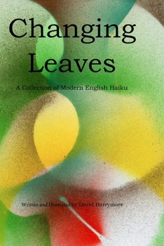 Paperback Changing Leaves: A Collection of Modern English Haiku Book