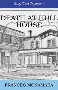 Death at Hull House - Book #2 of the Emily Cabot Mysteries