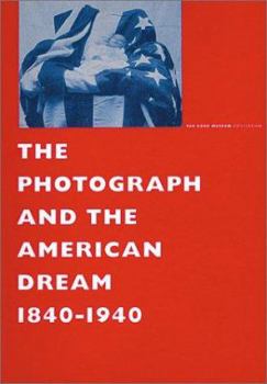 Hardcover The Photograph and the American Dream, 1840-1940 Book