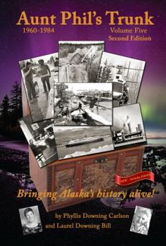 Paperback Aunt Phil's Trunk Volume Five Second Edition: Bringing Alaska's history alive! Book