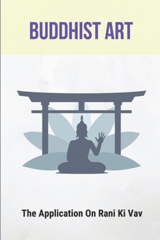 Paperback Buddhist Art: The Application On Rani Ki Vav Book