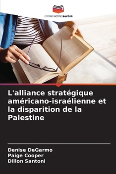 Paperback L'alliance stratégique américano-israélienne et la disparition de la Palestine [French] Book