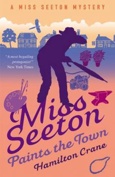 Miss Seeton Paints the Town - Book #10 of the Miss Seeton