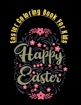 Paperback Easter Coloring Book For Kids: Happy Easter Day Coloring Book ages 4-9 2021 A Fun Kid Gift Workbook Game For Learning Book