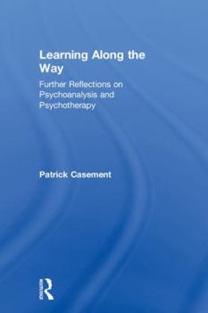 Hardcover Learning Along the Way: Further Reflections on Psychoanalysis and Psychotherapy Book