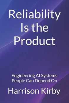 Reliability Is The Product: Engineering AI Systems People Can Depend On