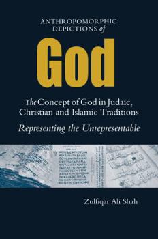 Paperback Anthromorphic Depictions of God: The Concept of God in Judaic, Christian and Islamic Traditions: Representing the Unrepresentable Book