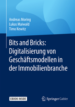 Hardcover Bits and Bricks: Digitalisierung Von Geschäftsmodellen in Der Immobilienbranche [German] Book