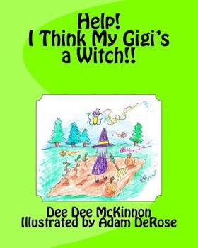 Paperback Help! I Think My Gigi's a Witch!! Book