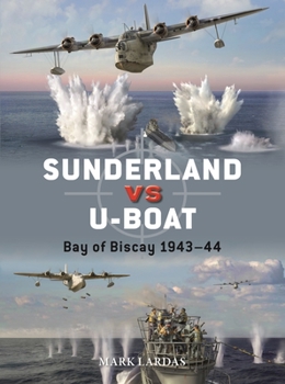 Sunderland Vs U-Boat: Bay of Biscay 1943 - Book #130 of the Osprey Duel