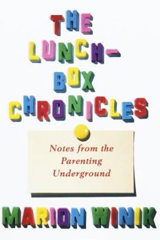 Hardcover The Lunch-Box Chronicles: Notes from the Parenting Underground Book