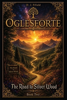 Paperback Oglesforte: The Road to Silver Wood Book