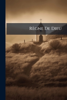 Paperback Règne De Dieu: Essai D'un Cours Systématigue D'instruction Religieuse [French] Book