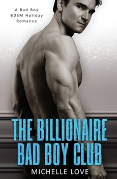 Paperback The Billionaire Bad Boy Club: A BDSM Holiday Romance Book