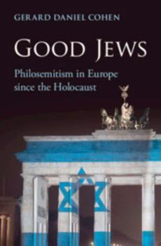 Hardcover Good Jews: Philosemitism in Europe Since the Holocaust Book
