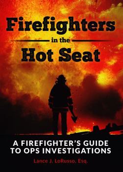 Paperback Firefighters in the Hot Seat: A Firefighter's Guide to OPS Investigations Book