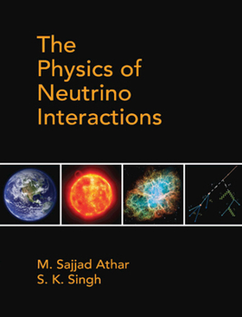 Hardcover The Physics of Neutrino Interactions Book