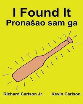 Paperback I Found It: Children's Picture Book English-Croatian (Bilingual Edition) (www.rich.center) Book