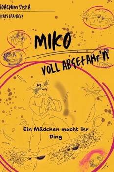 Hardcover Miko - Voll Abgefahr'n: Ein Mädchen macht ihr Ding [German] Book